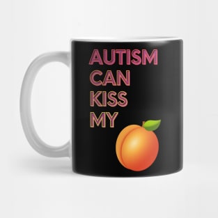 Autism Can Kiss My... Mug